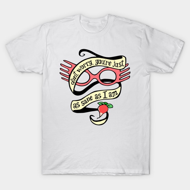 Just as Sane as I am T-Shirt by Nataliatcha23